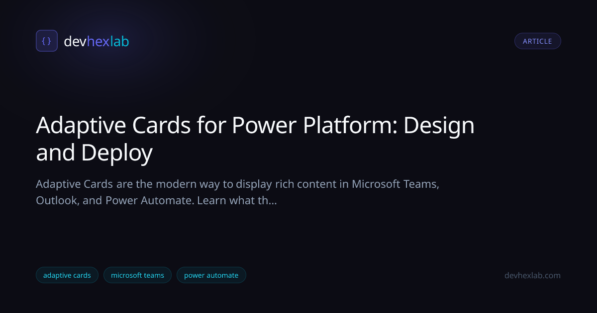 Adaptive Cards for Power Platform: Design and Deploy | DevHexLab