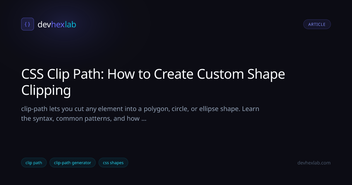 CSS Clip Path: How to Create Custom Shape Clipping | DevHexLab