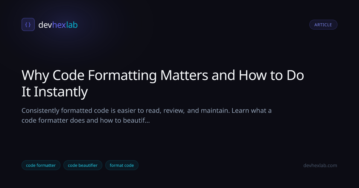 Why Code Formatting Matters and How to Do It Instantly | DevHexLab