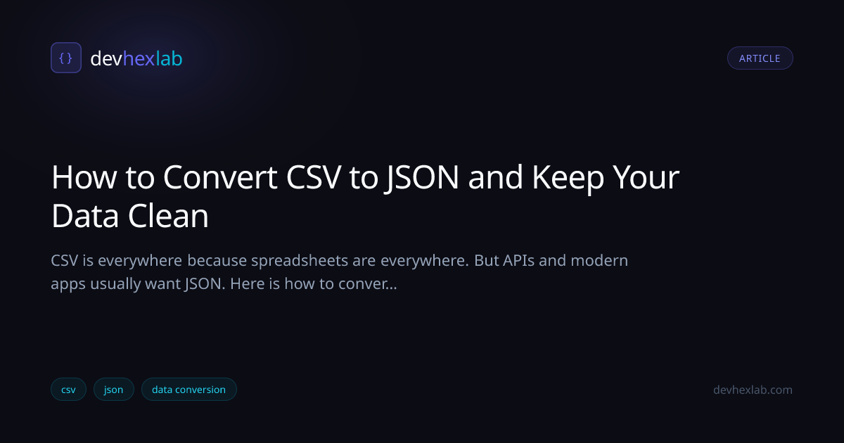 How to Convert CSV to JSON and Keep Your Data Clean | DevHexLab