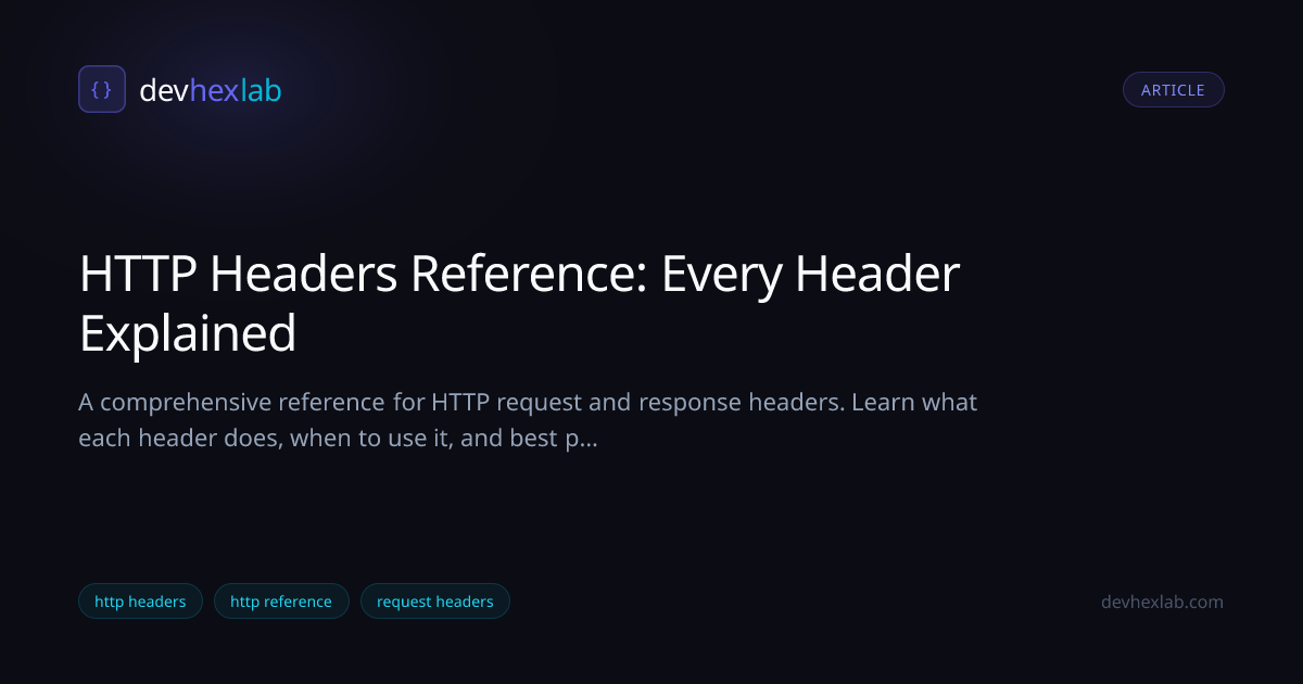 HTTP Headers Reference: Every Header Explained | DevHexLab