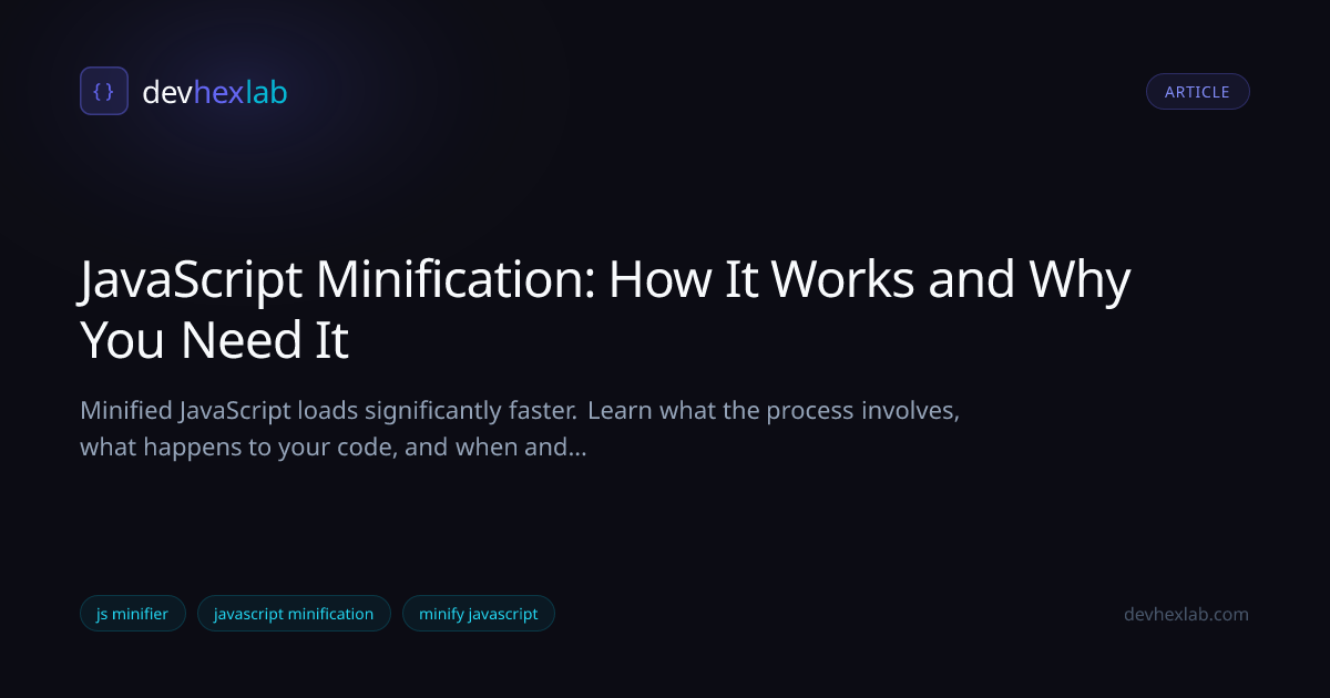 JavaScript Minification: How It Works and Why You Need It | DevHexLab