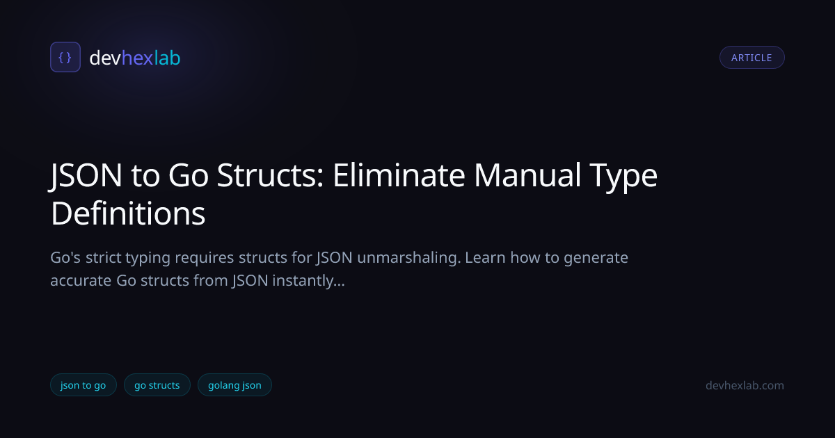 JSON to Go Structs: Eliminate Manual Type Definitions | DevHexLab