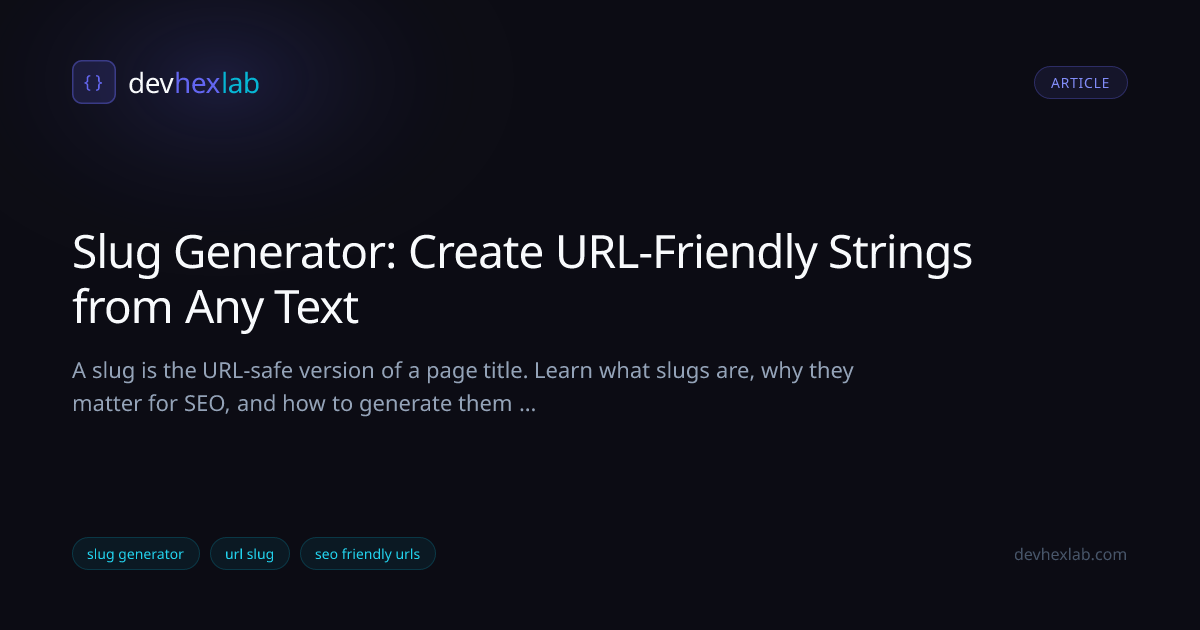 Slug Generator: Create URL-Friendly Strings from Any Text | DevHexLab