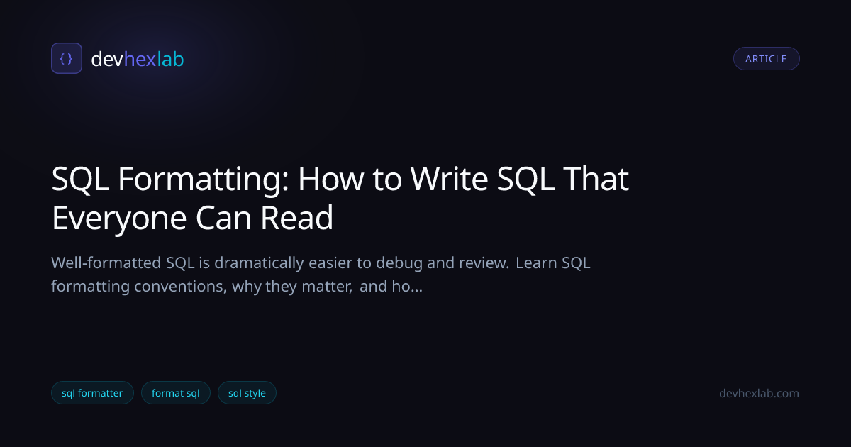 SQL Formatting: How to Write SQL That Everyone Can Read | DevHexLab