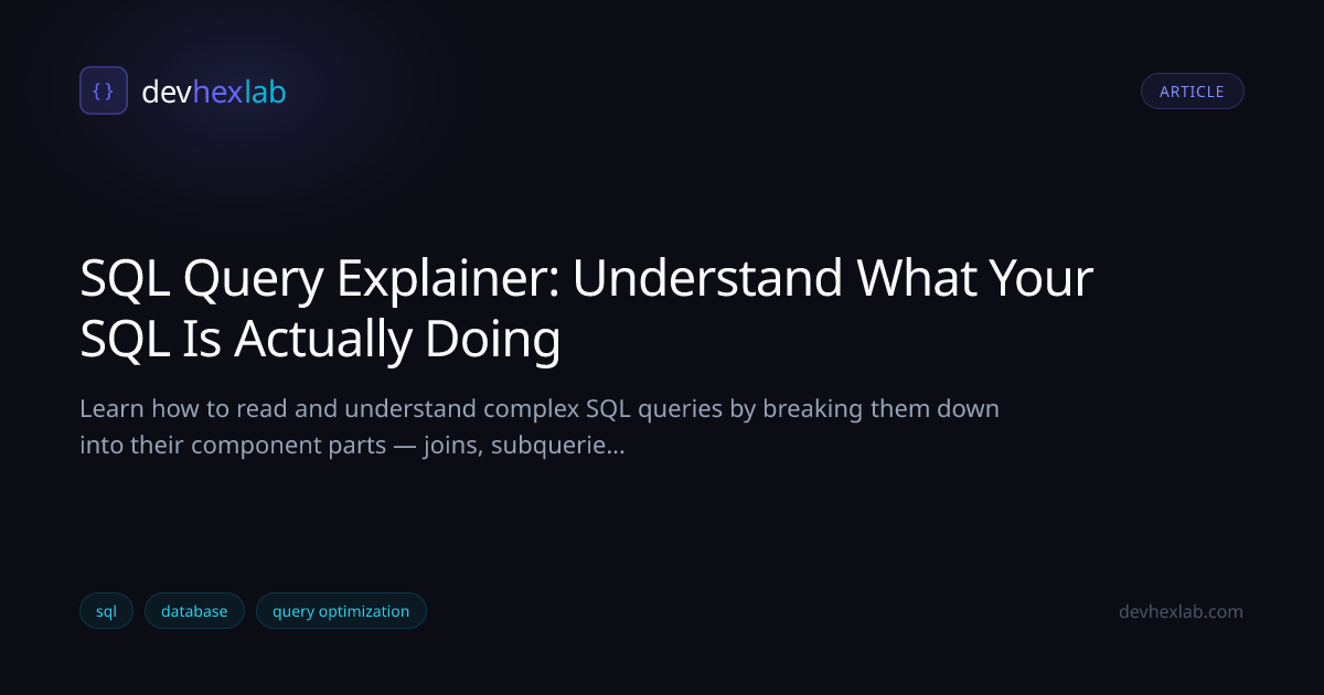 SQL Query Explainer: Understand What Your SQL Is Actually Doing | DevHexLab