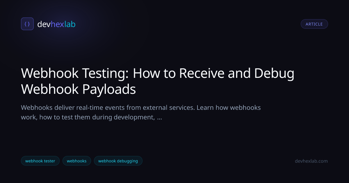 Webhook Testing: How to Receive and Debug Webhook Payloads | DevHexLab