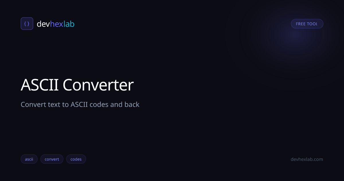 ASCII Converter: Free Online Tool | DevHexLab | DevHexLab