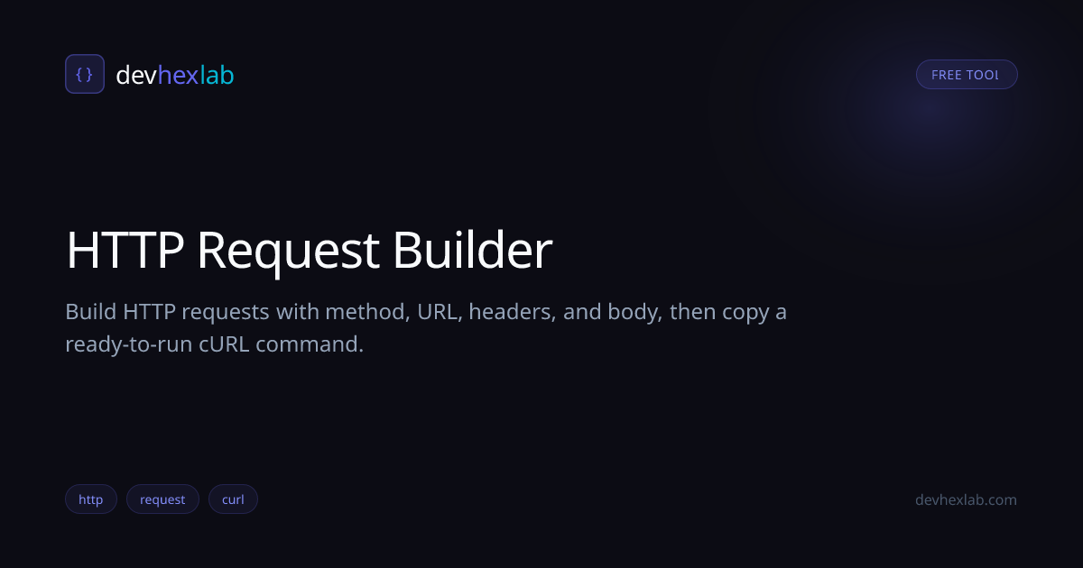 HTTP Request Builder: Free Online Tool | DevHexLab | DevHexLab
