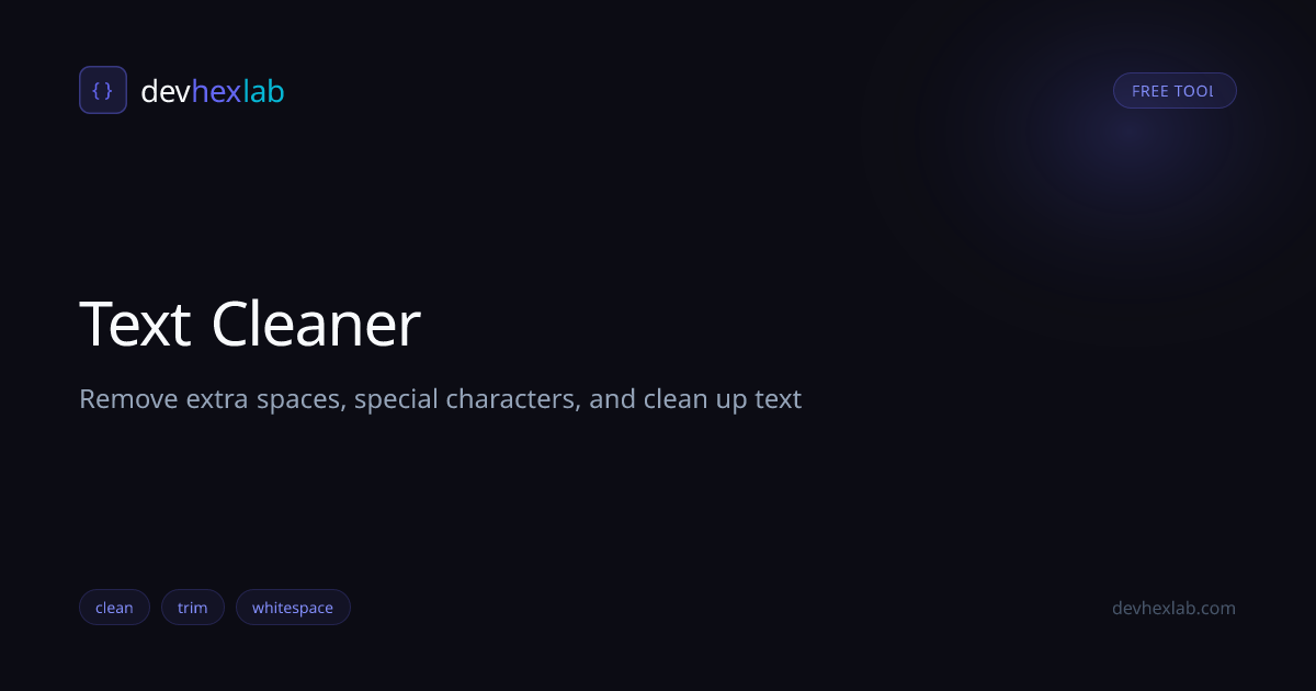 Text Cleaner: Free Online Tool | DevHexLab | DevHexLab